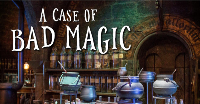 A Case of Bad Magic – March 6th & 7th