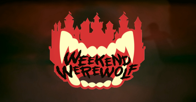 Weekend Werewolf – March 25th & 26th!