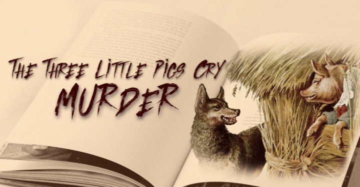 The Three Little Pigs Cry Murder – Dec 30th & 31st!