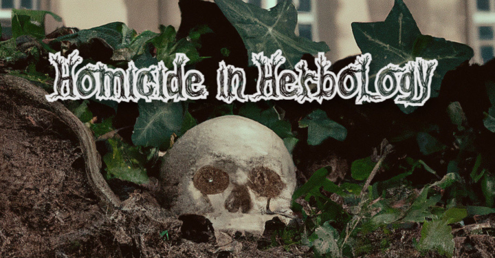 Homicide in Herbology – Jan 27th & 28th!