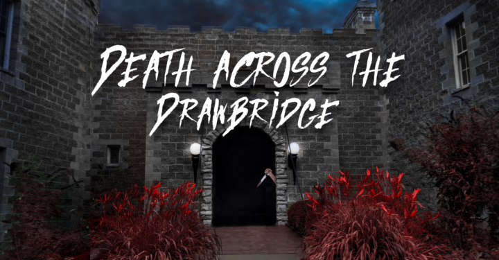 Death Across the Drawbridge – March 10th & 11th!