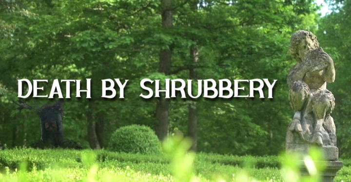 Death by Shrubbery – April 14th & 15th!