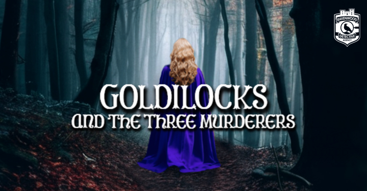 Goldilocks and the Three Murderers – Feb 2nd & 3rd!