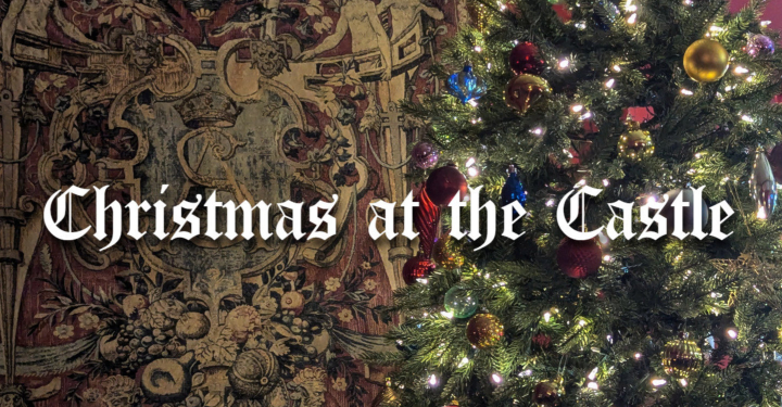 Christmas at the Castle – Dec 11th & 12th